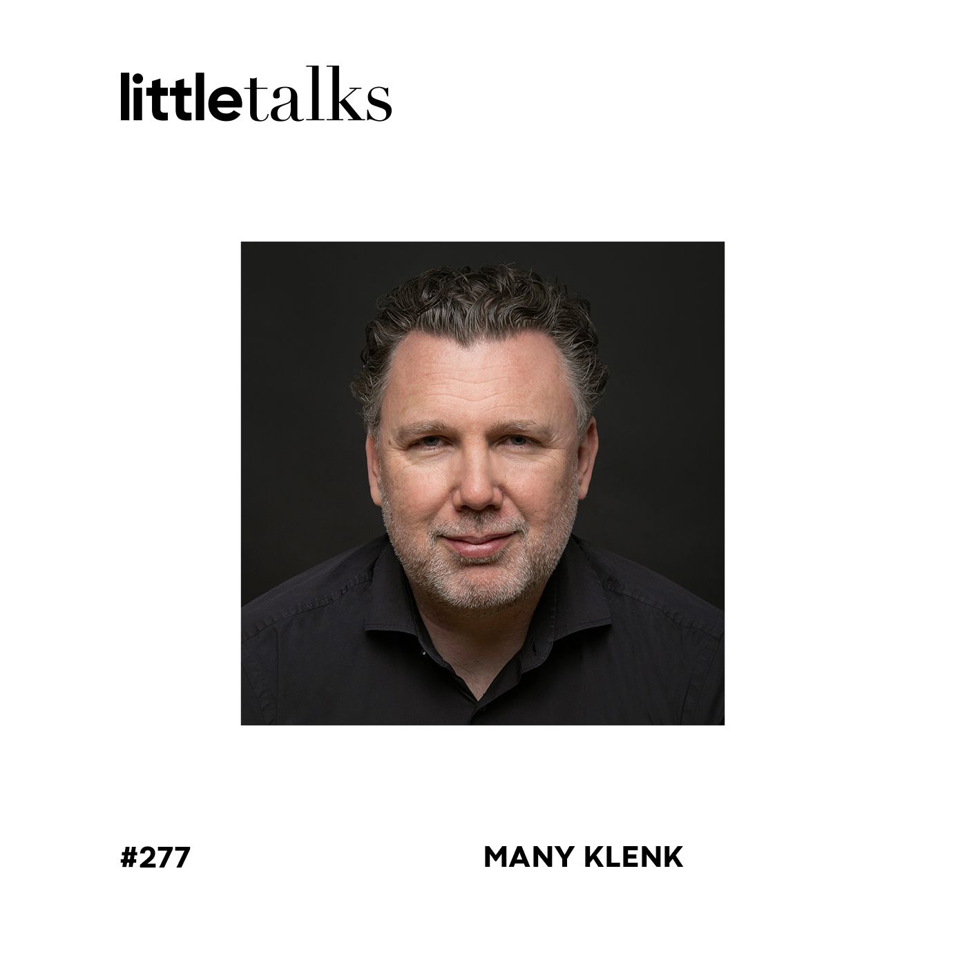 Portrait von Many Klenk. Dazu der Titel des Podcasts: little talks #277
